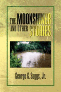 The Moonshiner and Other Stories