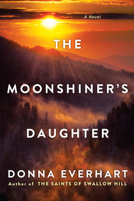 The Moonshiner's Daughter: A Southern Coming-Of-Age Saga of Family and Loyalty - Everhart, Donna