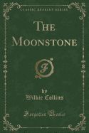 The Moonstone (Classic Reprint)