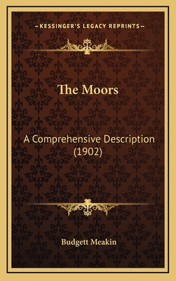 The Moors: A Comprehensive Description (1902) - Meakin, Budgett