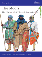 The Moors: The Islamic West 7th-15th Centuries Ad