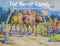 The Moose Family: Roaming the Forests, Footloose and Free