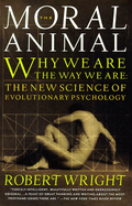 The Moral Animal: Why We Are, the Way We Are: The New Science of Evolutionary Psychology