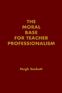 The Moral Base for Teacher Professionalism