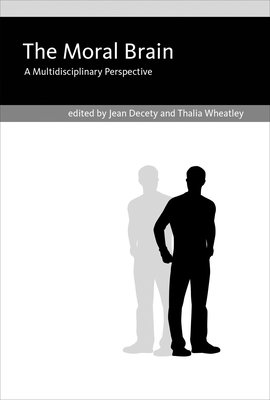 The Moral Brain: A Multidisciplinary Perspective - Decety, Jean (Editor), and Wheatley, Thalia (Editor)