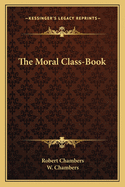 The Moral Class-Book