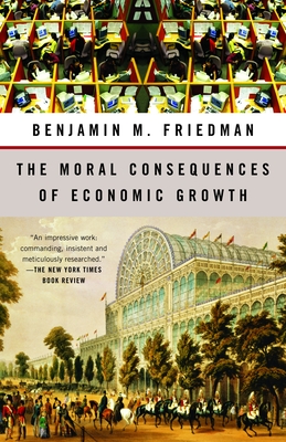 The Moral Consequences of Economic Growth - Friedman, Benjamin M