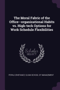 The Moral Fabric of the Office--organizational Habits vs. High-tech Options for Work Schedule Flexibilities