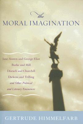 The Moral Imagination: From Edmund Burke to Lionel Trilling - Himmelfarb, Gertrude