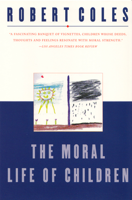 The Moral Life of Children - Coles, Robert