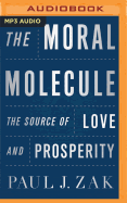 The Moral Molecule: The Source of Love and Prosperity