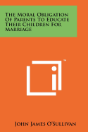 The Moral Obligation of Parents to Educate Their Children for Marriage