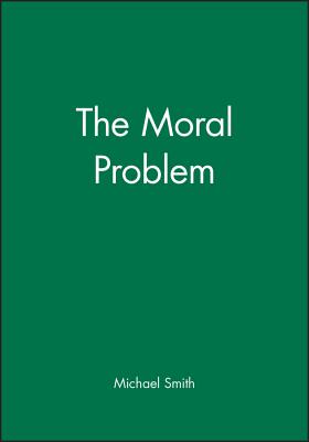 The Moral Problem - Smith, Michael