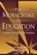 The Moral Stake in Education: Contested Premises and Practices