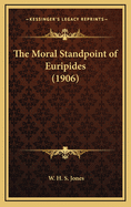 The Moral Standpoint of Euripides (1906)
