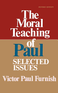 The Moral Teaching of Paul - Furnish, Victor Paul
