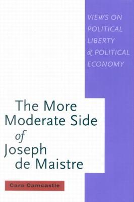 The More Moderate Side of Joseph de Maistre: Views on Political Liberty and Political Economy Volume 41 - Camcastle, Cara