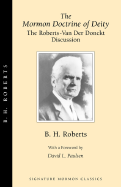 The Mormon Doctrine of Diety - Roberts, B H, and Paulsen, David (Foreword by)