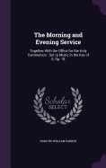 The Morning and Evening Service: Together With the Office for the Holy Communion: Set to Music in the Key of E, Op. 18