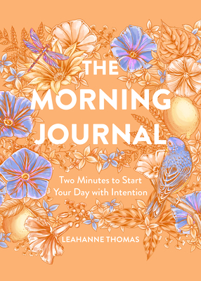 The Morning Journal: Two Minutes to Start Your Day with Intention - Thomas, Leahanne