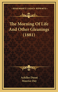 The Morning of Life and Other Gleanings (1881)