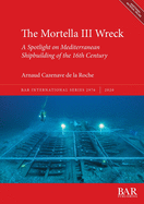 The Mortella III Wreck: a Spotlight on Mediterranean Shipbuilding of the 16th Century