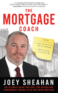 The Mortgage Coach: The Ultimate Guide for First-time Buyers, Homeowners Trading Up or Switching Mortgage