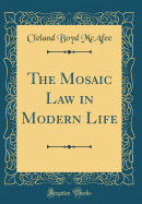 The Mosaic Law in Modern Life (Classic Reprint)