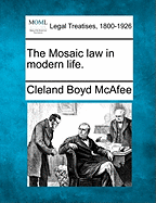 The Mosaic Law in Modern Life. - McAfee, Cleland Boyd