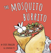 The Mosquito Burrito: A Hilarious, Rhyming Children's Book:: A Hilarious, Rhyming Children's Book