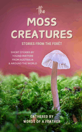 The Moss Creatures: Stories from the For?t: Stories from the For?t