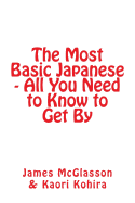 The Most Basic Japanese - All You Need to Know to Get By