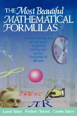 The Most Beautiful Mathematical Formulas - Salem, Lionel, and Testard, Frederic, and Salem, Coralie