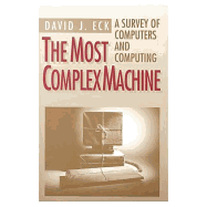 The Most Complex Machine: A Survey of Computers and Computing