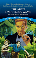 The Most Dangerous Game and Other Stories of Adventure: Richard Connell, Jack London, O. Henry, Clark Ashton Smith, John Kruse & Rudyard Kipling