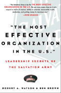 The Most Effective Organization in the U.S.: Leadership Secrets of the Salvation Army - Watson, Robert A, Mrs., and Brown, Ben