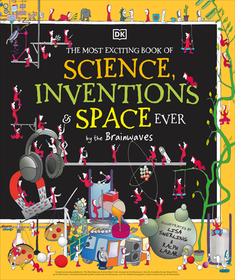 The Most Exciting Book of Science, Inventions, and Space Ever - DK