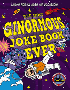 The Most Ginormous Joke Book Ever: Laughs for All Ages and Occasions