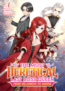 The Most Heretical Last Boss Queen: From Villainess to Savior (Light Novel) Vol. 1