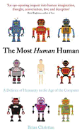 The Most Human Human: What Artificial Intelligence Teaches Us About Being Alive