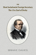 The Most Isolationist Foreign Secretary: The 15th Earl of Derby