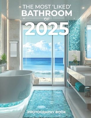 The Most 'Liked' Bathroom of 2025 Photography Book: Step Into the Future of Bathroom Design with 2025's Most Stunning Trends, Captured Through Inspiring and Elegant Photography! - Photo, Serena