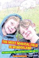 The Most Magical Field in Wonderland: The Mad Dafton Adventures of Finn and Ty