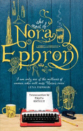 The Most of Nora Ephron: The ultimate anthology