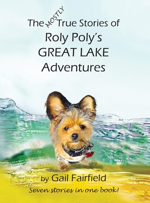 The Mostly True Stories of Roly Poly's Great Lake Adventures - Fairfield, Gail