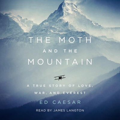 The Moth and the Mountain: A True Story of Love, War, and Everest - Langton, James (Read by), and Caesar, Ed