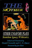 The Mother and Other Unsavory Plays: Including The Shoemakers and They