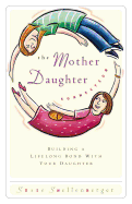 The Mother Daughter Connection: Building a Lifelong Bond with Your Daughter