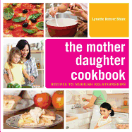 The Mother Daughter Cookbook: Recipes to Nourish Relationships