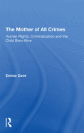 The Mother of All Crimes: Human Rights, Criminalization and the Child Born Alive